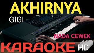 Download lagu AKHIRNYA - GIGI  (CEWEK)  KARAOKE LIRIK mp3