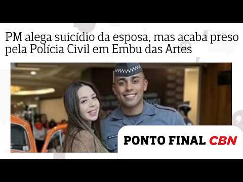 PM alega suicídio da esposa, mas acaba preso pela Polícia Civil em Embu das Artes