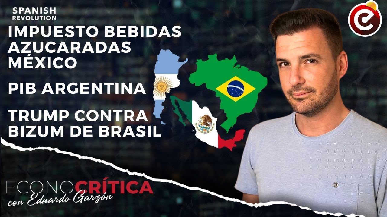 Econocrítica 6x15: Trump contra Brasil, México impuesto azúcar, economía asimétrica Argentina