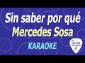 Mercedes Sosa - Sin Saber Por Qué (KARAOKE)