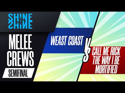 weast Coast vs Call Me Rick the Way I be Mortified - Semifinal: Melee Crews - Shine 2022