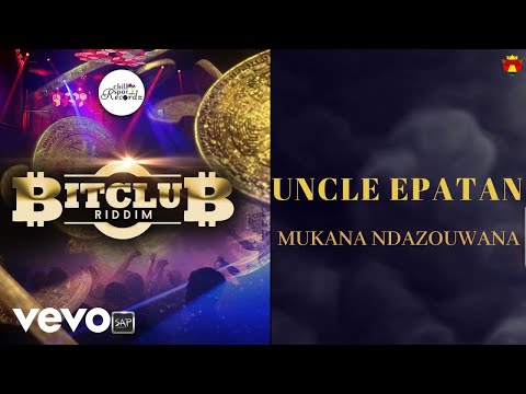 Uncle Epatan - Mukana Ndazouwana (Bitclub Riddim)