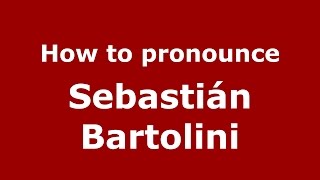 How to pronounce Sebastián Bartolini