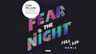 Luke Million - Fear The Night (FAUL & WAD remix)