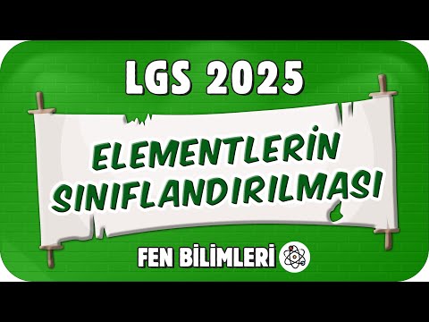 Elementlerin Sınıflandırılması 📗 8. Sınıf Fen #2025LGS