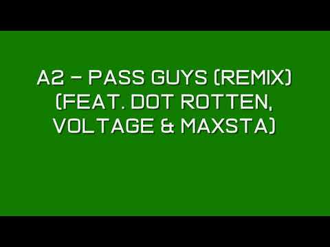 A2 - Pass Guys (Remix) (Feat. Dot Rotten, Voltage & Maxsta) (Grime)