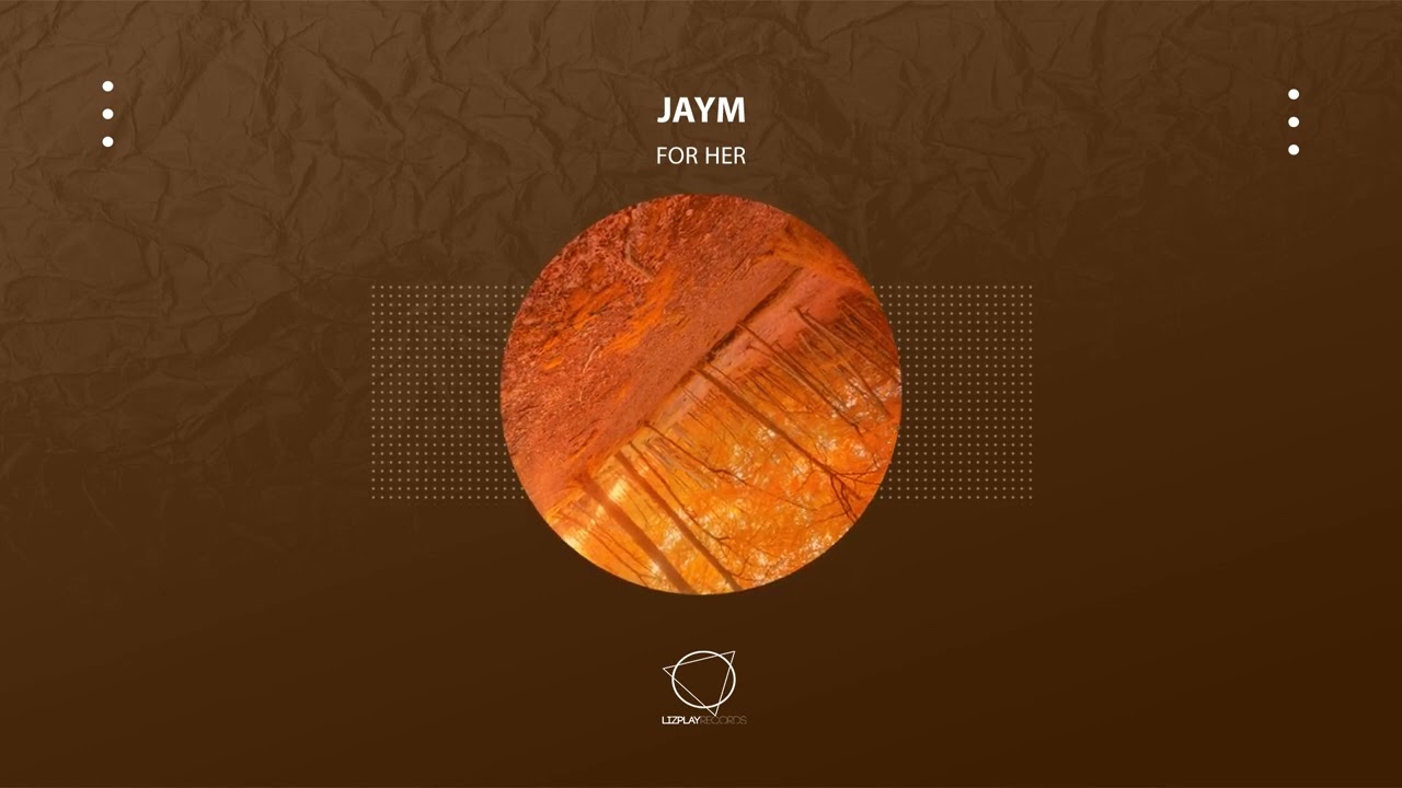Jaym - For Her (Lizplay Records)