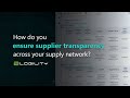 How do you ensure supplier transparency across your supply network?