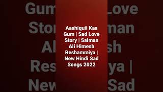 Download lagu Aashiquii Kaa Gum | Sad Love Story | Salman Ali Himesh Reshammiya | New Hindi Sad Songs 2022 mp3 Download lagu Aashiquii Kaa Gum | Sad Love Story | Salman Ali Himesh Reshammiya | New Hindi Sad Songs 2022 mp3