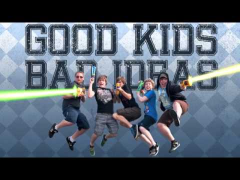 Good Kids Bad Ideas - Any Port in the Storm