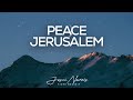 PEACE JERUSALEM // PIANO INSTRUMENTAL WORSHIP // SOAKING WORSHIP
