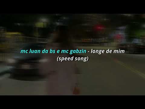 mc luan da bs e mc gabzin - longe de mim (speed song)