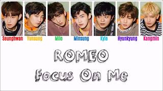 ROMEO(로미오) - Focus On Me(장난치지 마) [Han|Rom|Eng - Color Coded LYRICS]