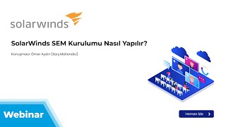 SolarWinds SEM Kurulumu Nasıl Yapılır?