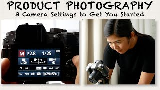 3 Essential Camera Settings for Product Photography: A Beginner