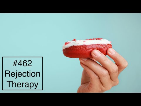 #462 Rejection Therapy