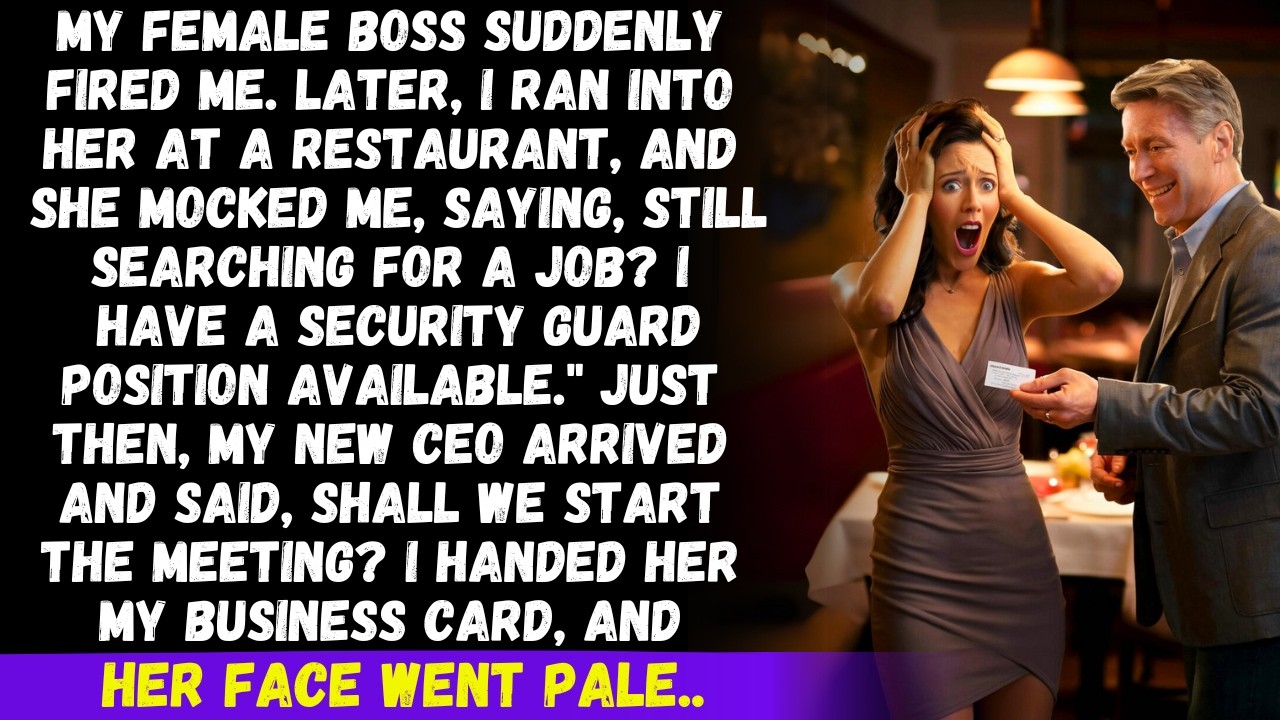 My female boss fired me. Later, she mocked me, I have a security guard position open. Just then..