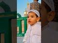 Madina Status Mashaallah Cute Boy In Makkah Madina Shorts Viralvideo Naat Islamicshort Status