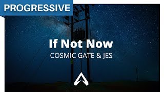Cosmic Gate & JES - If Not Now