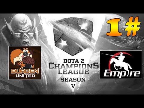 Dota 2 - Team Empire vs Burden United Game 1 - Dota 2 Champions League Season 5 !
