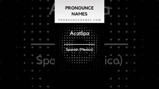 How to pronounce Acatlipa