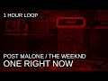 Post Malone Ft The Weeknd One Right Now 1 Hour Loop