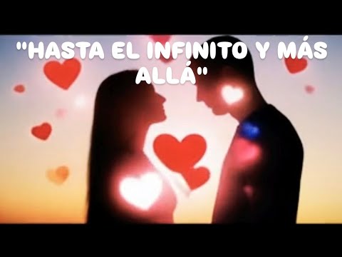 Hasta el infinito y más allá ❤️ CANCIÓN PARA DEDICAR ❤️🎁💞