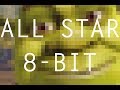 All Star (8-Bit Nick Copper Remix) - Smash Mouth ...