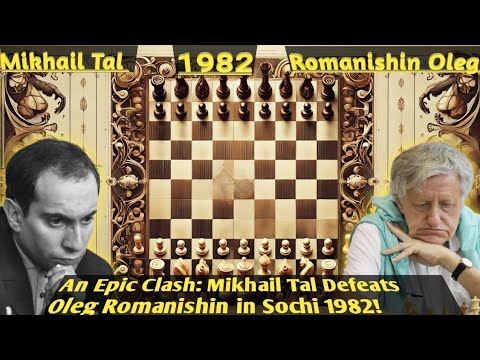 An Epic Clash: Mikhail Tal Defeats Oleg Romanishin in Sochi 1982!