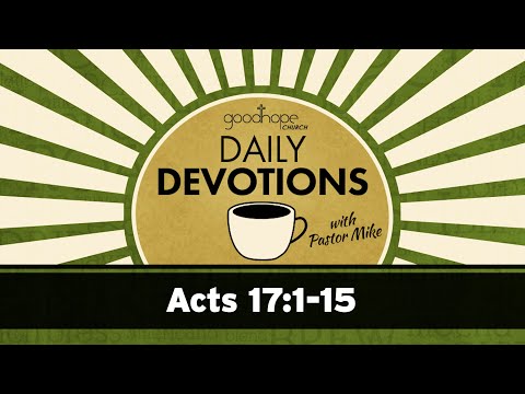 Acts 17:1-15 // Daily Devotions with Pastor Mike