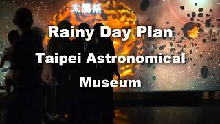 Things to Do in Taipei on a Rainy Day: Astronomical Museum &amp;amp; Riverside ASMR