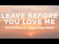 Marshmello X Jonas Brothers Leave Before You Love Me Lyrics
