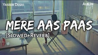 MERE AAS PAAS - Slowed &amp; Reverb | Yasser Desai,Jyotica | Ankhiya Nu Tuhi Jachda | Lofi - Text4Music