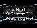 (Decaf) Lil Flip ft Mr Capone E - Would You (40)
