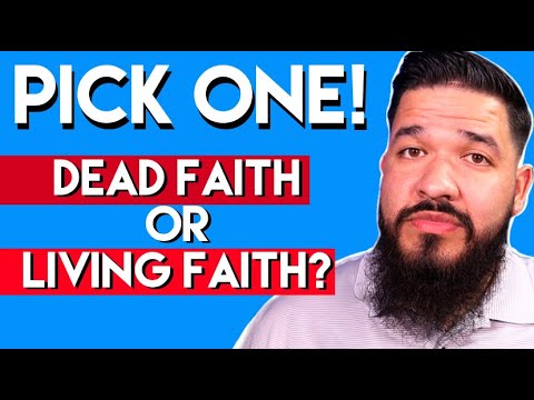 Do you have Dead Faith or Living Faith? (Important question!)