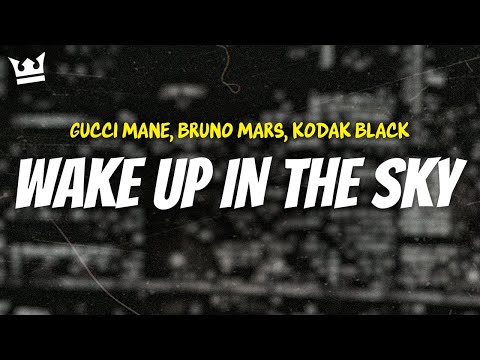 gucci mane, bruno mars, kodak black - WAKE UP IN THE SKY (LYRICS)