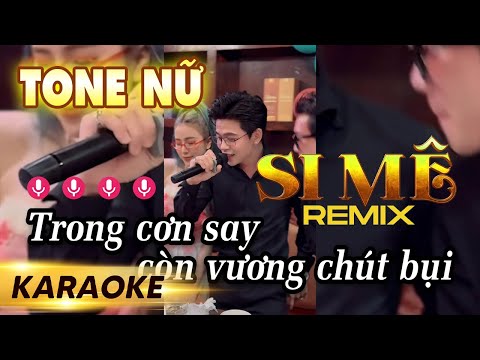 Karaoke Si Mê Remix (Tone Nữ) - Đạt Long Vinh | Sơ Mi Đen Chấn Động TikTok
