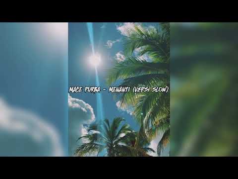 MACE PURBA - MENANTI (VERSI PIANO DAN SLOW) #sayangkotrajauh