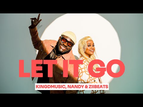 Kingdmusic x Nandy x Ziibeats - Let It Go (Official Audio)