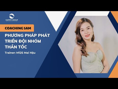 PHƯƠNG PHÁP PHÁT TRIỂN ĐỘI NHÓM THẦN TỐC - Treinador: M12S MAI HẬU