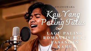 Download lagu Yang Paling Tulus – Daniswara | Lagu Buat Pasangan Kalian Semoga Yang Paling Tulus mp3