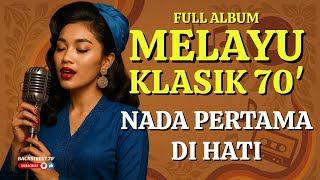 Download lagu 'NADA PERTAMA DI HATI' 🎵 BEST HITS MELAYU KLASIK 70-AN mp3