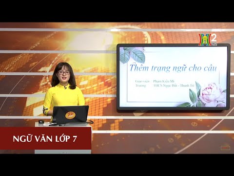 MÔN NGỮ VĂN - LỚP 7 | THÊM TRẠNG NGỮ CHO CÂU | 09H15 NGÀY 28.03.2020 | HANOITV