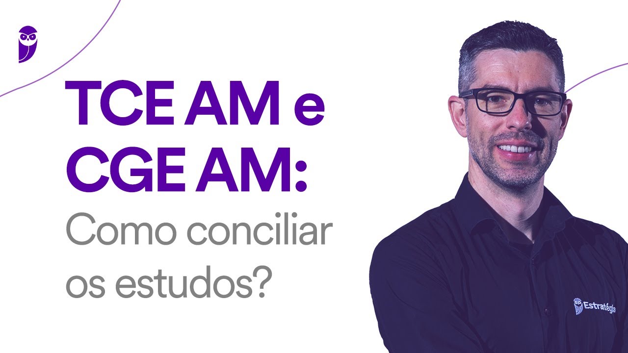 Concurso TCE AM e CGE AM: Como conciliar os estudos?