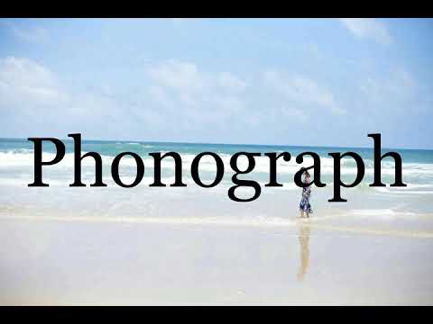 How To Pronounce Phonograph🌈🌈🌈🌈🌈🌈Pronunciation Of Phonograph
