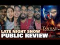 Tanhaji: The Unsung Warrior -  Late Night Show PUBLIC REVIEW | Ajay Devgn, Saif, Kajol, Sharad