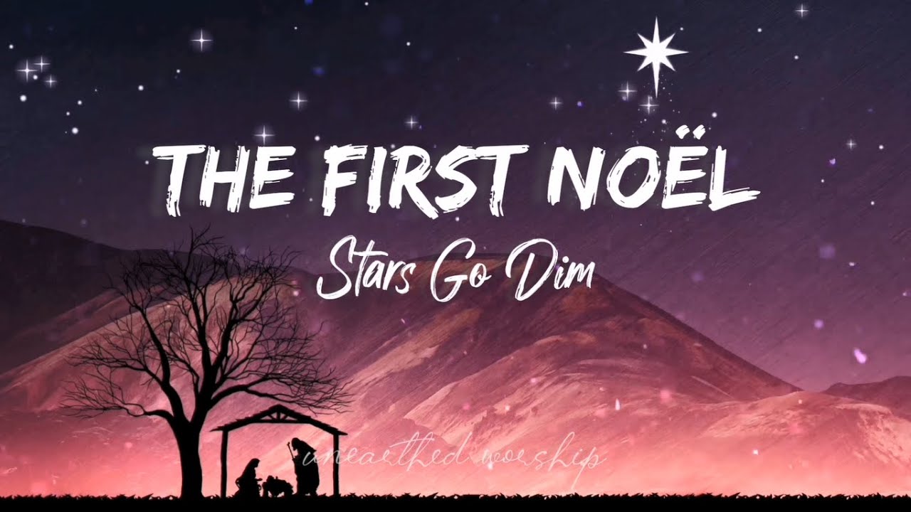 The First Noel Lyrics - Stars Go Dim