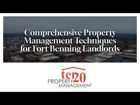 Comprehensive Property Management Techniques for Fort Benning Landlords