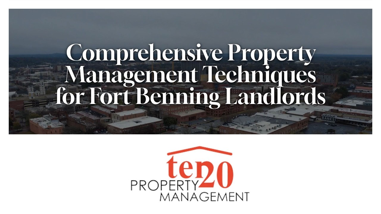 Comprehensive Property Management Techniques for Fort Benning Landlords