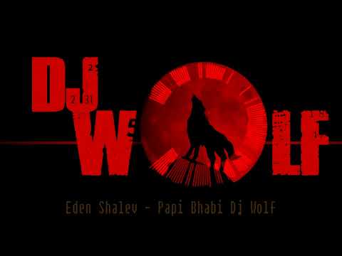 Eden shalov - papi bhabi DJ WOLF